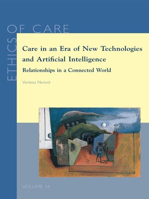 cover image of Care in an Era of New Technologies and Artificial Intelligence